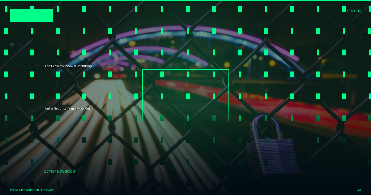 The Exploit Window Is Shrinking Fast as Security Teams Flounder