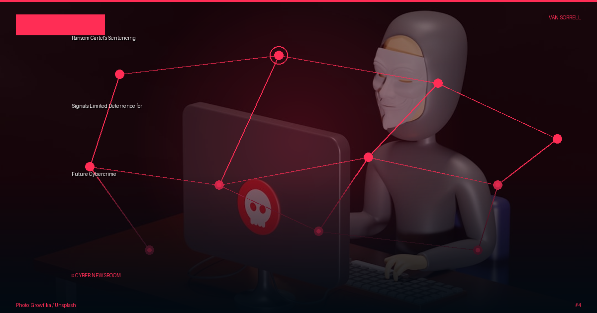 Ransom Cartel's Sentencing Signals Limited Deterrence for Future Cybercrime