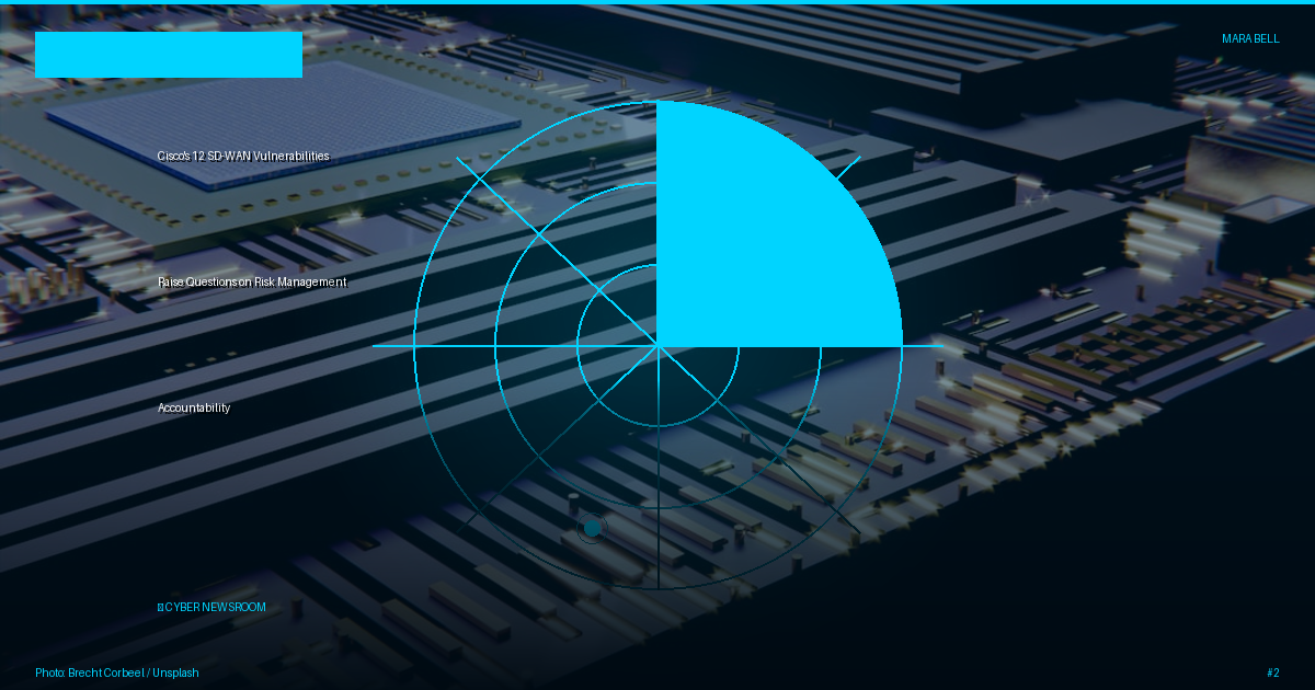 Cisco's 12 SD-WAN Vulnerabilities Raise Questions on Risk Management Accountability