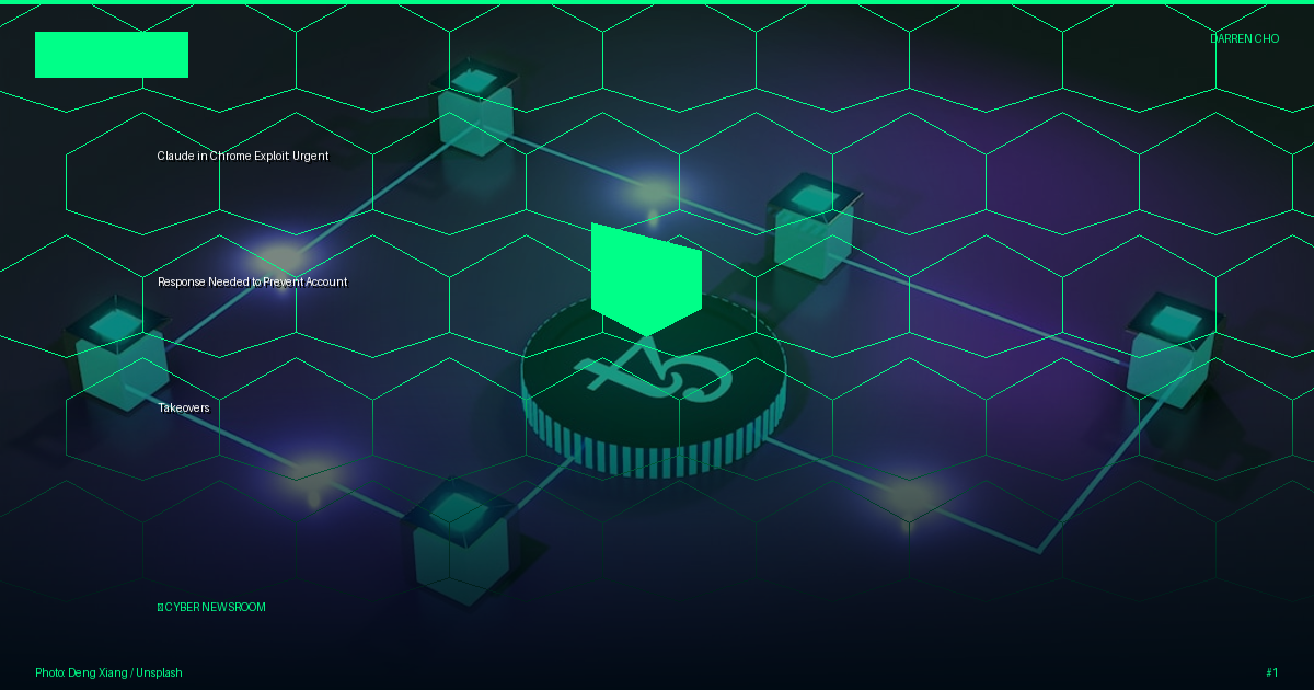 Claude in Chrome Exploit: Urgent Response Needed to Prevent Account Takeovers