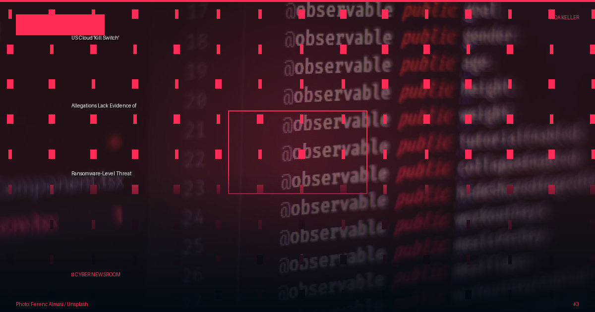 US Cloud 'Kill Switch' Allegations Lack Evidence of Ransomware-Level Threat