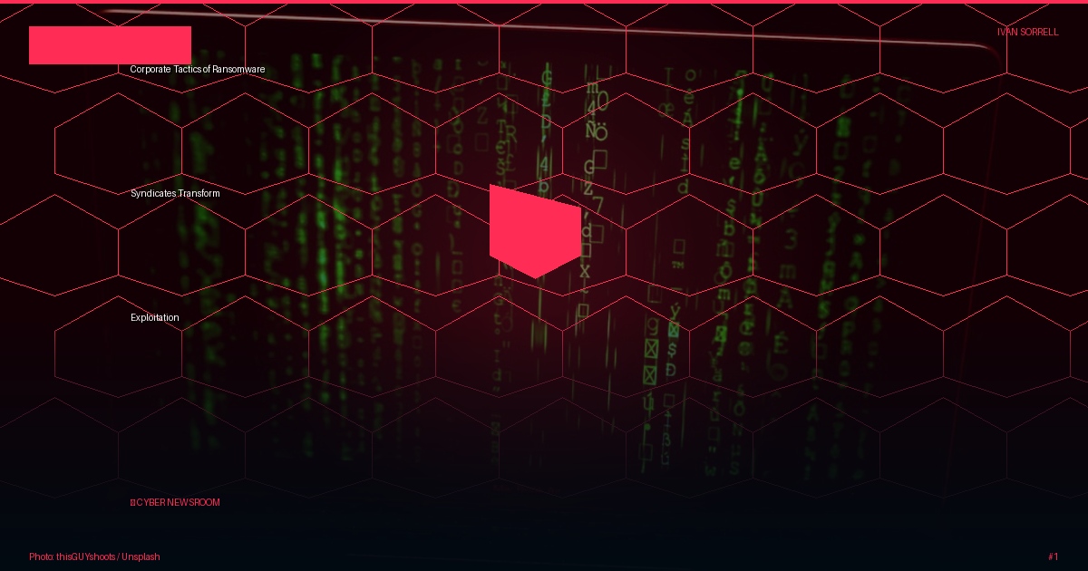 Corporate Tactics of Ransomware Syndicates Transform Exploitation