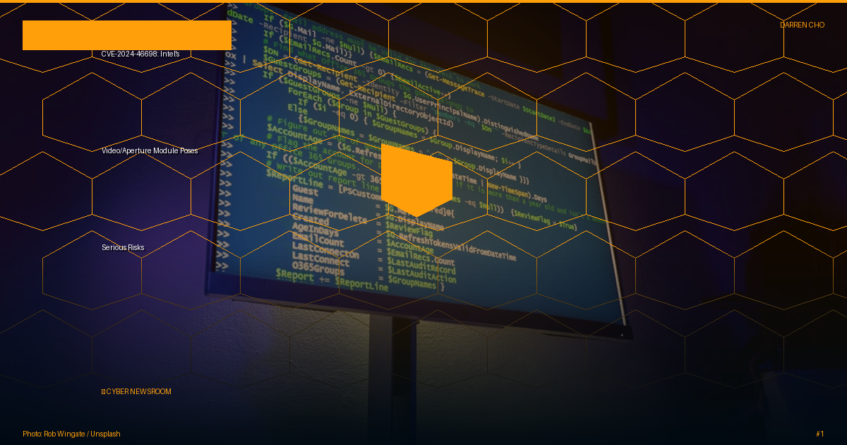CVE-2024-46698: Intel's Video/Aperture Module Poses Serious Risks
