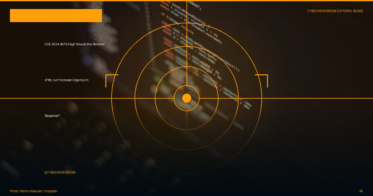 CVE-2024-46754 bpf: Should the Removal of 'tst_run' Increase Urgency in Response?