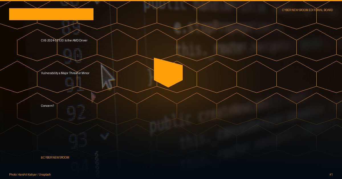 CVE-2024-53133: Is the AMD Driver Vulnerability a Major Threat or Minor Concern?