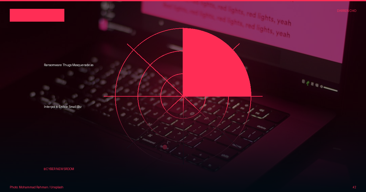 Ransomware Thugs Masquerade as Interpol to Entice Small Biz