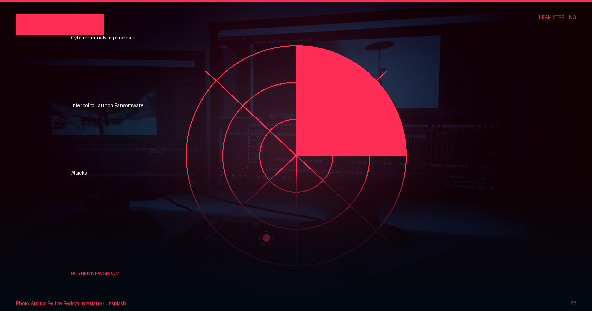 Cybercriminals Impersonate Interpol to Launch Ransomware Attacks