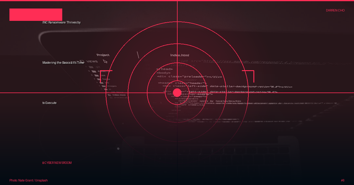 INC Ransomware Thrives by Mastering the Basics — It’s Time to Execute
