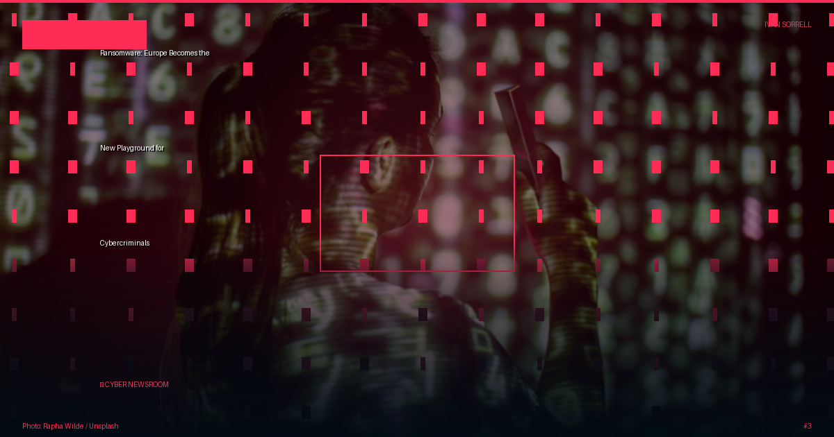 Ransomware: Europe Becomes the New Playground for Cybercriminals