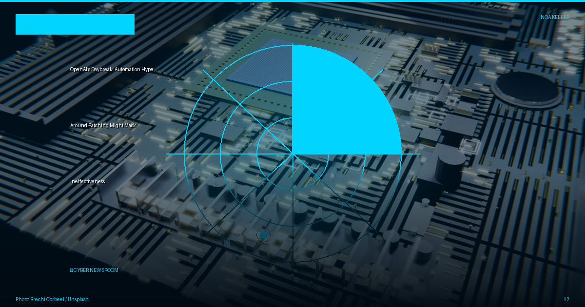 OpenAI’s Daybreak: Automation Hype Around Patching Might Mask Ineffectiveness