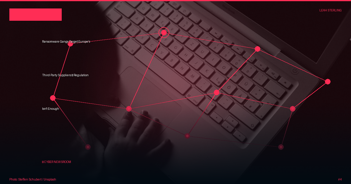 Ransomware Gangs Target Europe’s Third-Party Suppliers — Regulation Isn't Enough