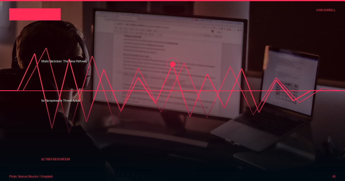 Mistic Backdoor: The New Pathway for Ransomware Threat Actors
