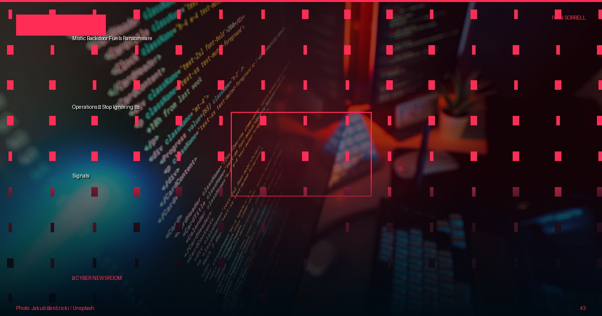 Mistic Backdoor Fuels Ransomware Operations — Stop Ignoring Its Signals