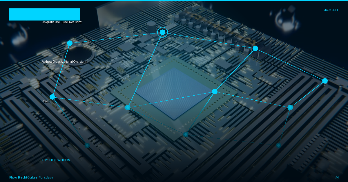 Ubiquiti's UniFi OS Fixes Don't Address Organizational Oversight Risks