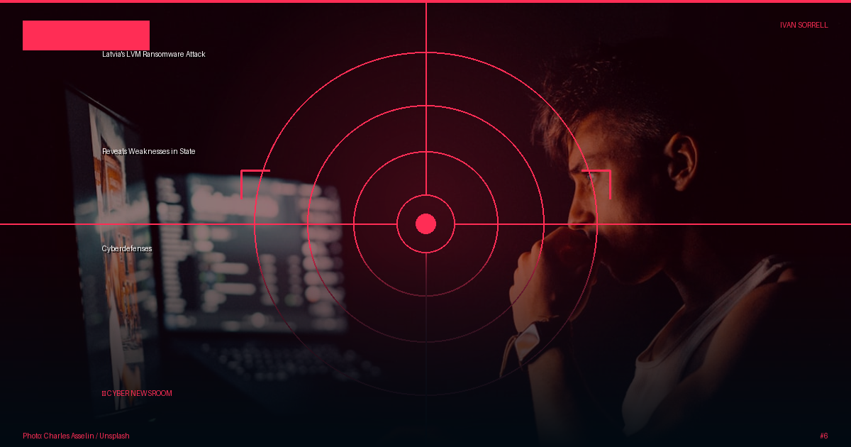 Latvia's LVM Ransomware Attack Reveals Weaknesses in State Cyberdefenses
