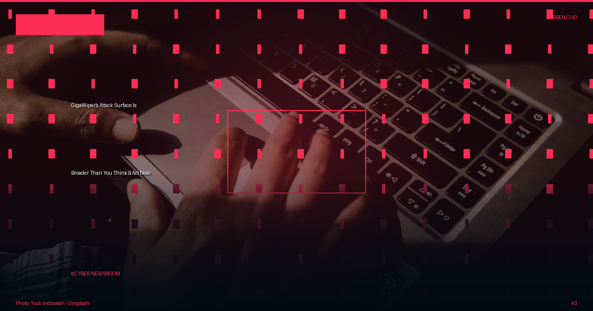 GigaWiper's Attack Surface Is Broader Than You Think — Act Now