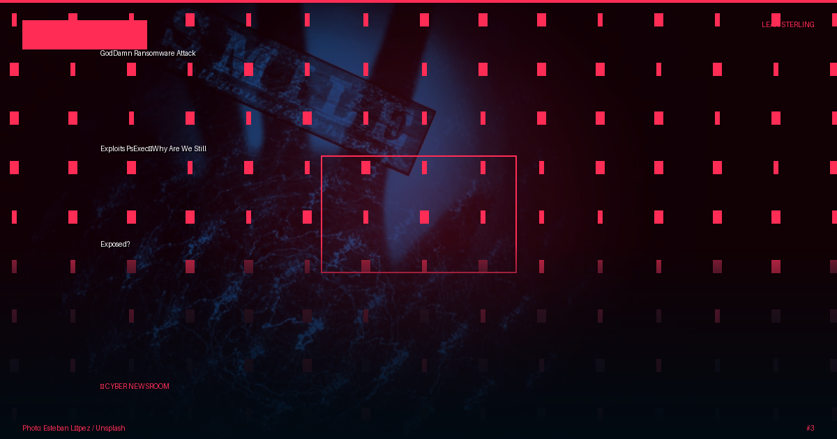 GodDamn Ransomware Attack Exploits PsExec—Why Are We Still Exposed?