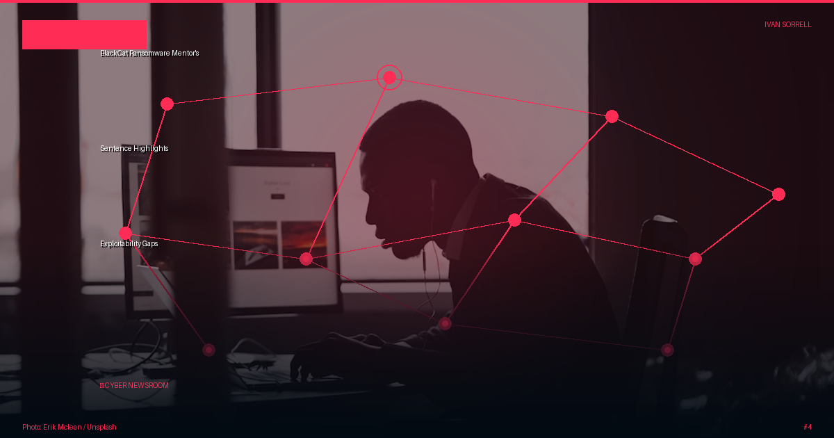 BlackCat Ransomware Mentor's Sentence Highlights Exploitability Gaps
