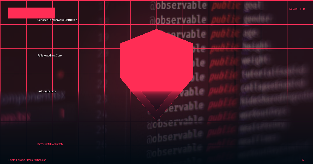 Canada's Ransomware Disruption Fails to Address Core Vulnerabilities
