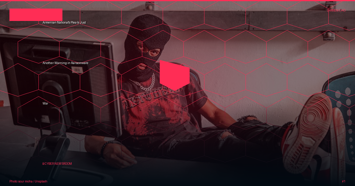 Armenian National's Plea Is Just Another Warning in Ransomware War
