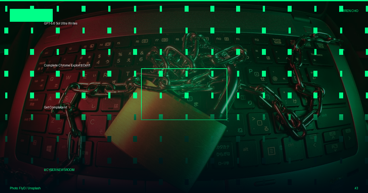 GPT-5.6 Sol Ultra Writes Complete Chrome Exploit — Don't Get Complacent