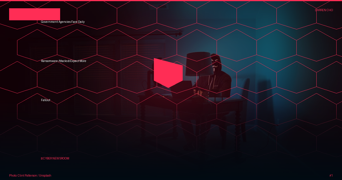 Government Agencies Face Daily Ransomware Attacks — Expect More Fallout