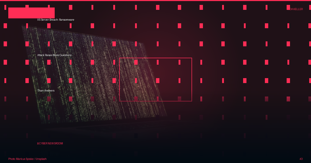 IIS Server Breach: Ransomware Attack Raises More Questions Than Answers