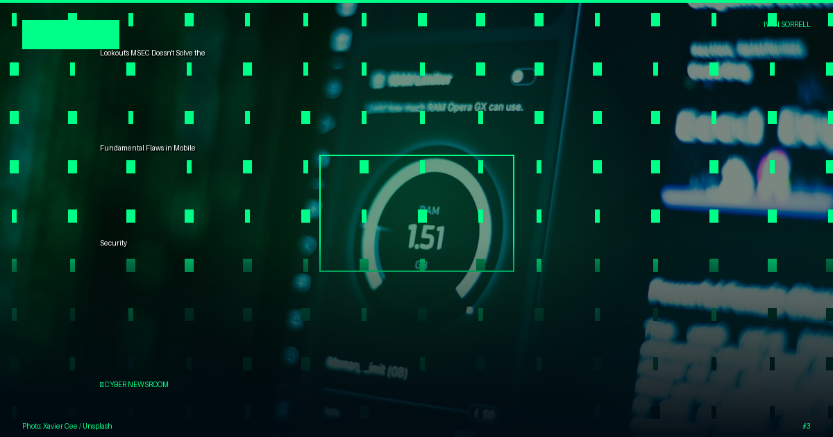 Lookout's MSEC Doesn't Solve the Fundamental Flaws in Mobile Security