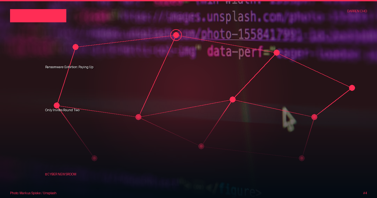 Ransomware Extortion: Paying Up Only Invites Round Two