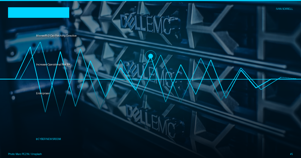 Microsoft's 3-Day Patching Directive Increases Operational Risk for Enterprises