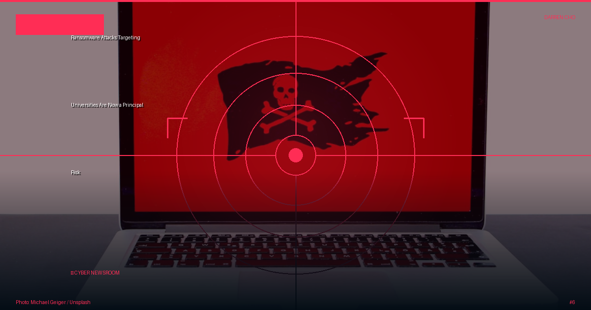 Ransomware Attacks Targeting Universities Are Now a Principal Risk