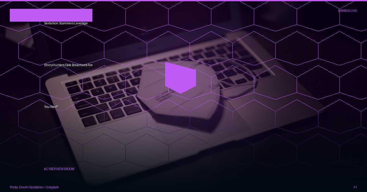 Sextortion Scammers Leverage ShinyHunters Data Breaches — Are You Next?