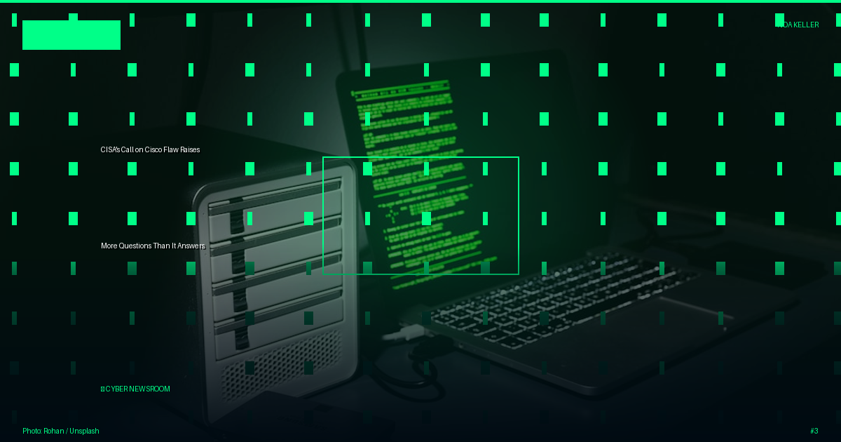 CISA's Call on Cisco Flaw Raises More Questions Than It Answers