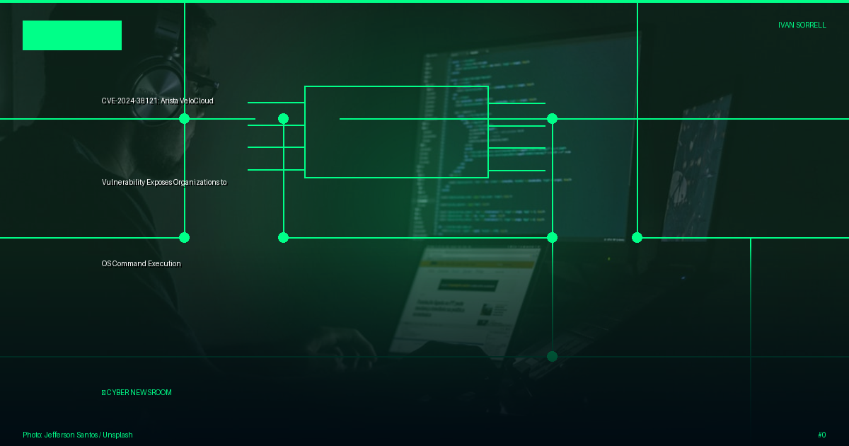 CVE-2024-38121: Arista VeloCloud Vulnerability Exposes Organizations to OS Command Execution