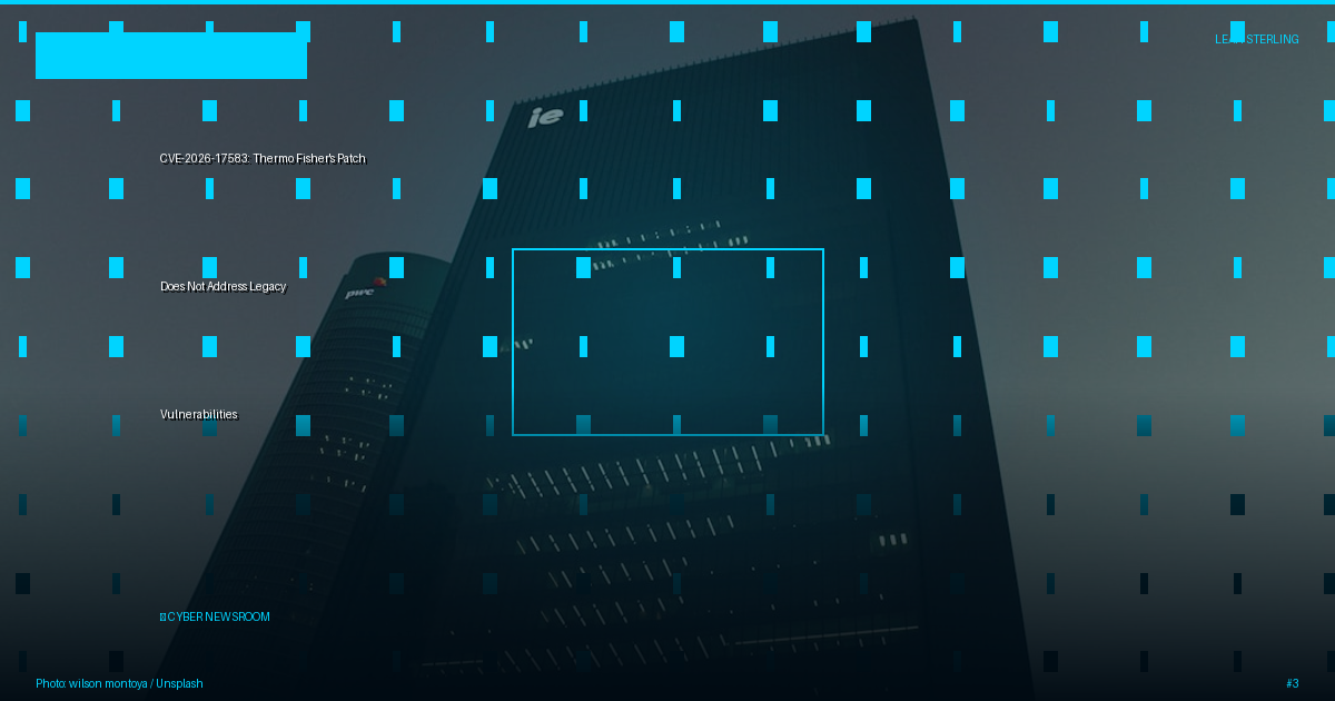 CVE-2026-17583: Thermo Fisher's Patch Does Not Address Legacy Vulnerabilities