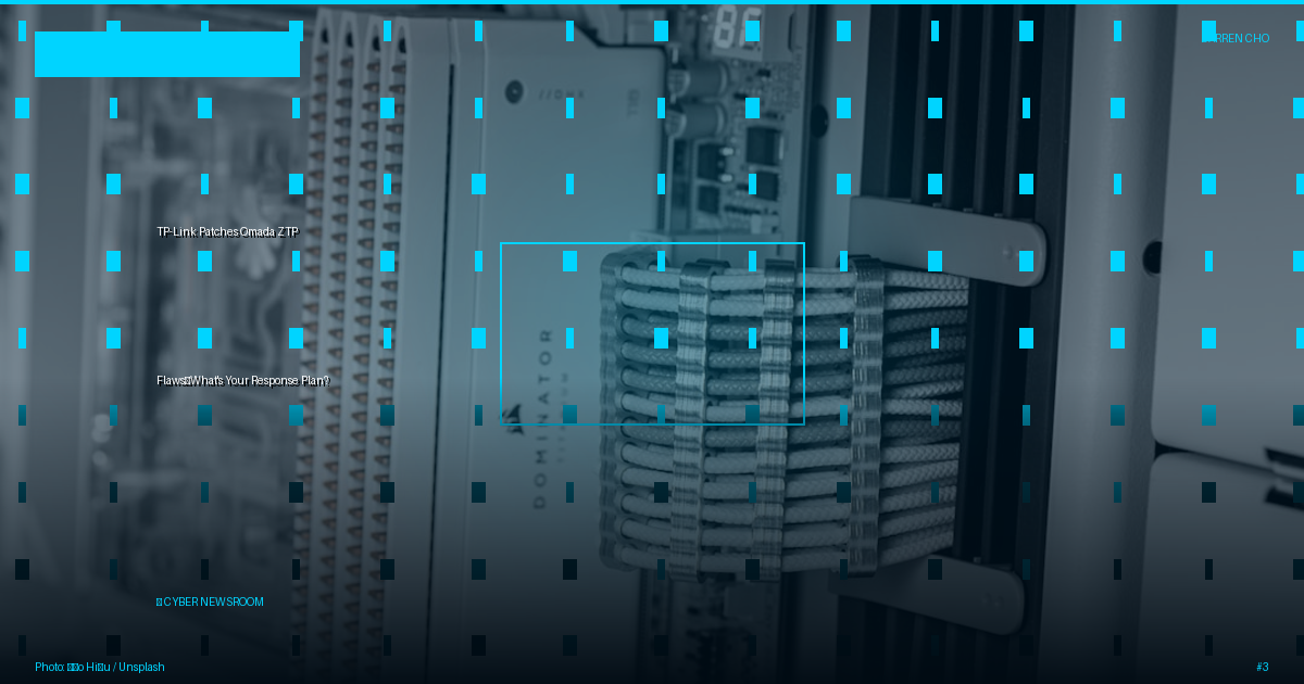 TP-Link Patches Omada ZTP Flaws—What's Your Response Plan?