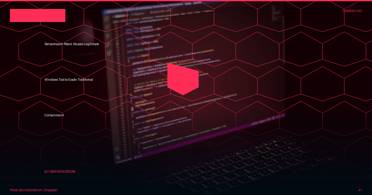 Ransomware Attack Abuses Legitimate Windows Tool to Evade Traditional Containment