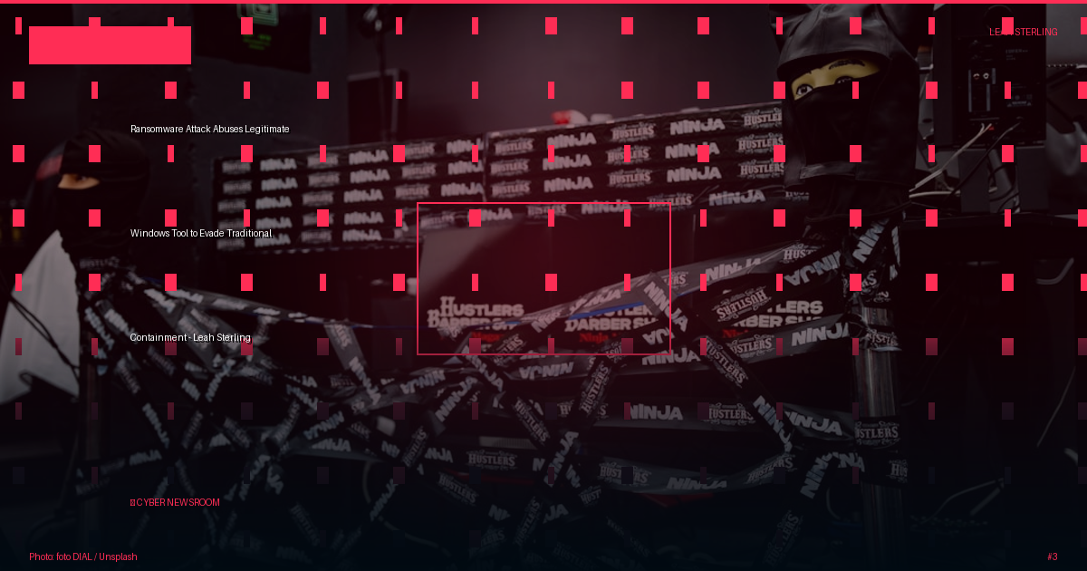 Ransomware Attack Abuses Legitimate Windows Tool to Evade Traditional Containment - Leah Sterling