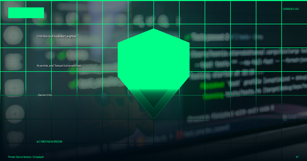 CISA Warns of Exploited Langflow, N-central, and Tomcat Vulnerabilities - Darren Cho
