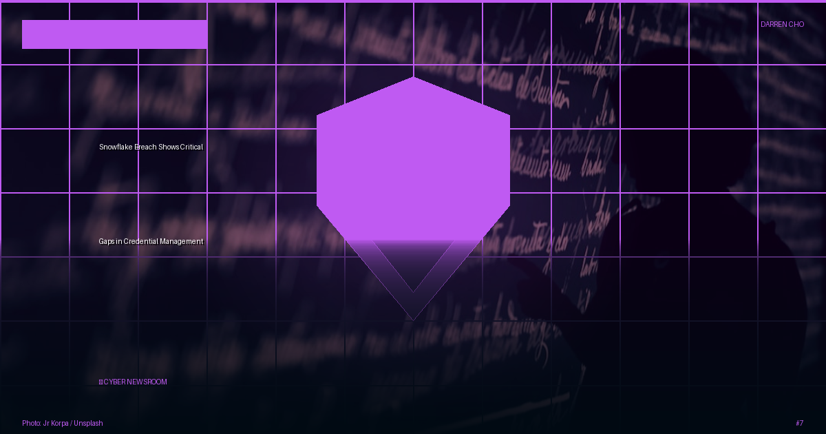 Snowflake Breach Shows Critical Gaps in Credential Management